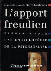 L'Apport freudien : éléments pour une encyclopédie de la psychanalyse