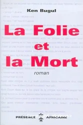 La folie et la mort : roman