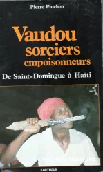 Vaudou, sorciers, empoisonneurs : de Saint-Domingue à Haïti