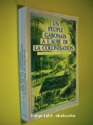 Un Peuple gabonais à l'aube de la colonisation : le bas Ogowe au XIXe siècle