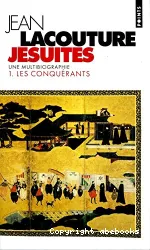 Jésuites : une multibiographie. 1 Les conquérants