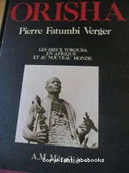 Orisha : les dieux Yorouba en Afrique et au Nouveau monde