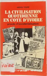 La Civilisation quotidienne en Cote-d'Ivoire : procès d'occidentalisation