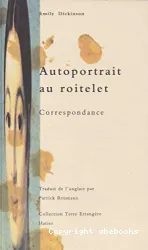 Autoportrait au roitelet : lettres à T.W. Higginson et aux soeurs Norcross