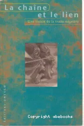 La chaîne et le lien : une vision de la traite négrière