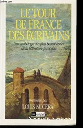 Le Tour de France des écrivains : une anthologie des plus beaux textes de la littérature francaise