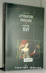 Histoire de la littérature francaise : Moyen Age, XVIe