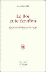 Le roi et le bouffon : essai sur le théâtre de Hugo