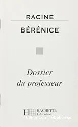 Racine, Bérénice : dossier du professeur