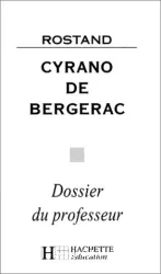 Cyrano de Bergerac, Rostand : dossier du professeur