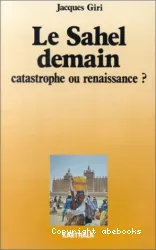 Le Sahel demain : catastrophe ou renaissance?