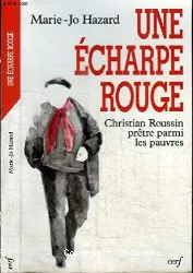 Une Echarpe rouge : le père Christian, prêtre parmi les pauvres