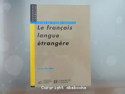 Le francais langue étrangère : émergence et enseignement d'une discipline