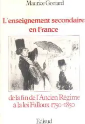 L'Enseignement secondaire en France : De la fin de l'Ancien Régime à la foi Falloux (1750-1850)