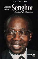 Léopold Sédar Senghor : l'émotion et la raison