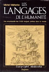 Les langages de l'humanité : une encyclopédie des 3.000 langues parlées dans le monde