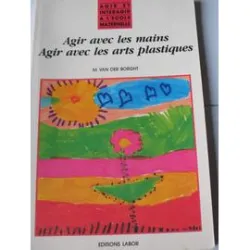 Agir avec les mains : Agir avec les arts plastiques