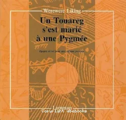 Un Touareg s'est marié à une Pygmée : épopée m'vet pour une Afrique présente