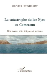 La catastrophe du lac Nyos au Cameroun, 21 août 1986 : des moeurs scientifiques et sociales