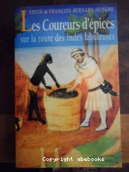 Les coureurs d'épices : à la poursuite des Indes fabuleuses