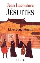 Jésuites : une multibiographie. 1 Les Conquérants