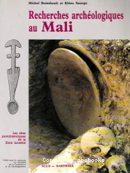 Recherches archéologiques au Mali : prospections et inventaire, fouilles et études analytiques en zone lacustre