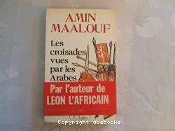 Les croisades vues par les Arabes