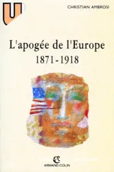 L'apogée de l'Europe : 1871-1918