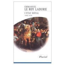 L'Etat royal : de Louis XI à Henri IV, 1460-1610