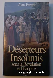 Déserteurs et insoumis : sous la Révolution et l'Empire