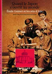 Quand le japon s'ouvrit au monde : Émile Guimet et les arts d'Asie