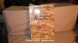 Archéologie africaine : à la lumière des découvertes récentes