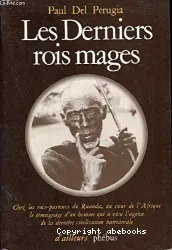 Les derniers rois mages : chez les Tutsi du Ruanda, la fin d'un royaume oublié