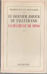 Le dernier amour de talleyrand la duchesse de Dino