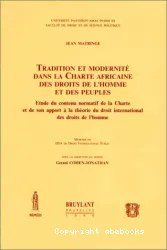 Tradition et modernité dans la Charte africaine des droits de l'homme et des peuples : étude du contenu normatif de la Charte et de son apport à la théorie du droit international des droits de l'homme