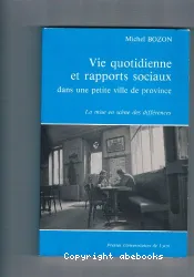 Vie quotidienne et rapports sociaux dans une petite ville de province : la mise en scène des différences