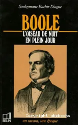 Boole : l'oiseau de nuit en plein jour, 1815-1864