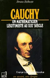 Cauchy : 1789-1857, un mathématicien légitimiste au XIXe siècle