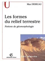 Les formes du relief terrestre : notions de géomorphologie