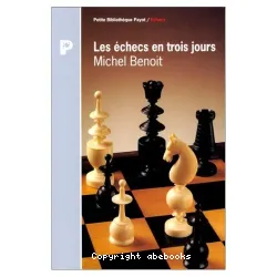 Les échecs en trois jours