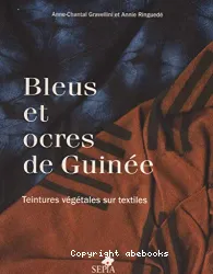 Bleus et ocres de Guinée : teintures végétales sur textiles