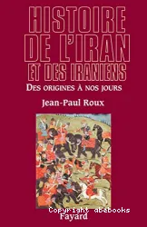 Histoire de l'Iran et des iraniens des origines à nos jours