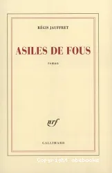 Asiles de fous : roman