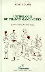 Anthologie de chants mandingues : Cote-d'Ivoire, Guinée, Mali