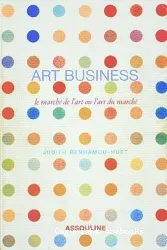 Art business : marché de l'art ou l'art du marché