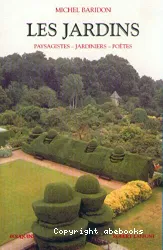 Les jardins : paysagistes, jardiniers, poètes