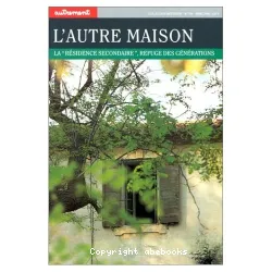 L'autre maison : la résidence secondaire, refuge des générations