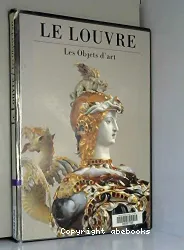 Le Louvre, les objets d'art