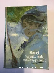 Monet, un oeil mais bon Dieu quel oeil!