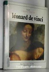 Tout l'oeuvre peint de Léonard de Vinci